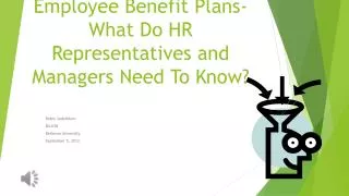 Employee Benefit Plans- What Do HR Representatives and Managers Need To Know?