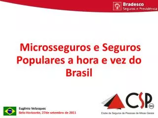 Microsseguros e Seguros Populares a hora e vez do Brasil