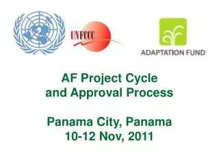 AF Project Cycle and Approval Process Panama City, Panama 10-12 Nov, 2011