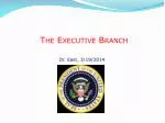 The Executive Branch - slide 1