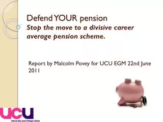 Defend YOUR pension Stop the move to a divisive career average pension scheme .