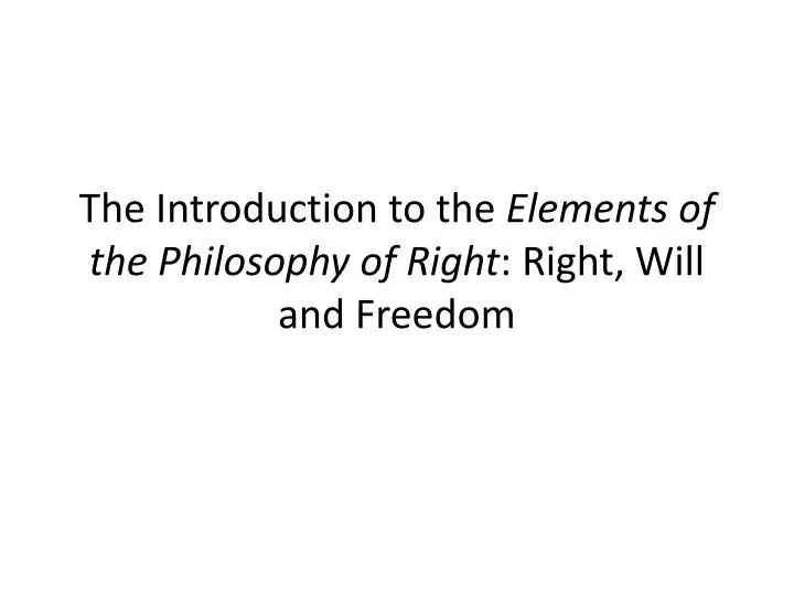 the introduction to the elements of the philosophy of right right will and freedom