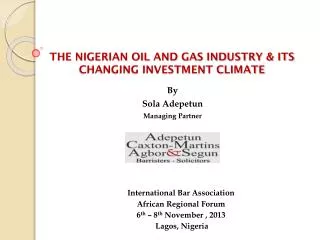 THE NIGERIAN OIL AND GAS INDUSTRY &amp; ITS CHANGING INVESTMENT CLIMATE