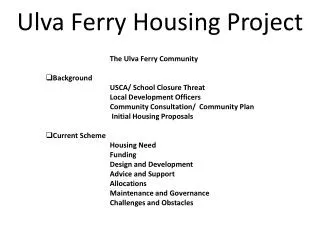 Introduction 	 		The Ulva Ferry Community Background 	 		USCA/ School Closure Threat 		Local Development Officers 		Co