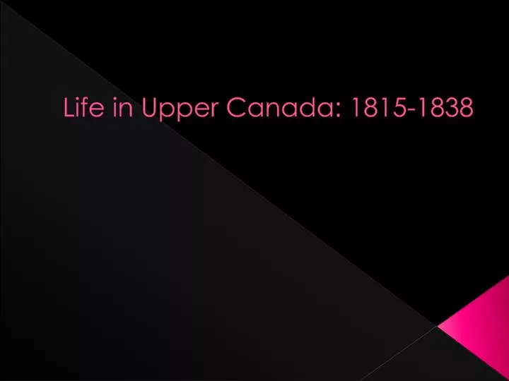 life in upper canada 1815 1838