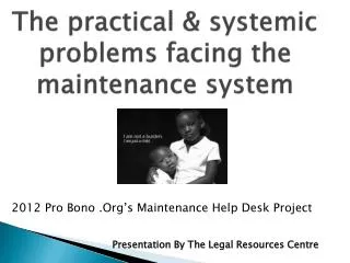 The practical &amp; systemic problems facing the maintenance system