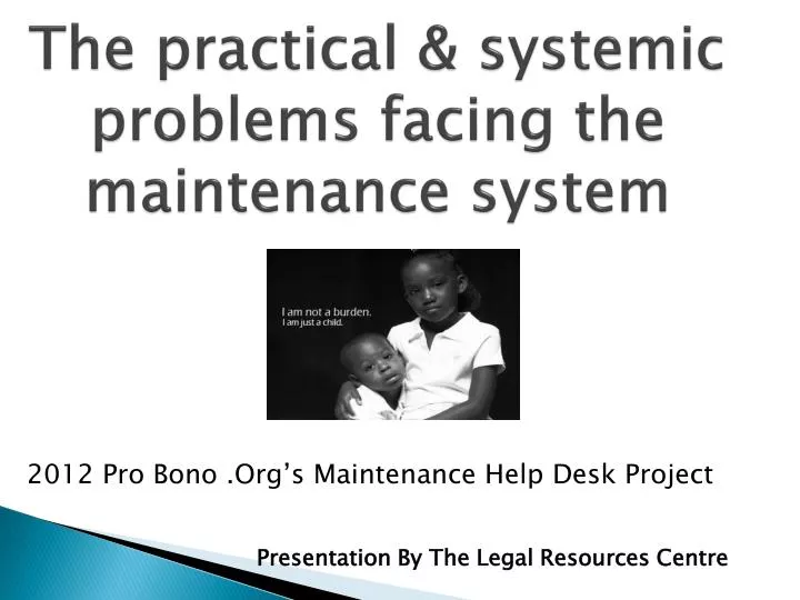 the practical systemic problems facing the maintenance system