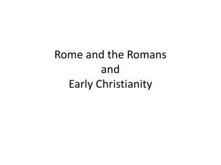 Rome and the Romans and Early Christianity