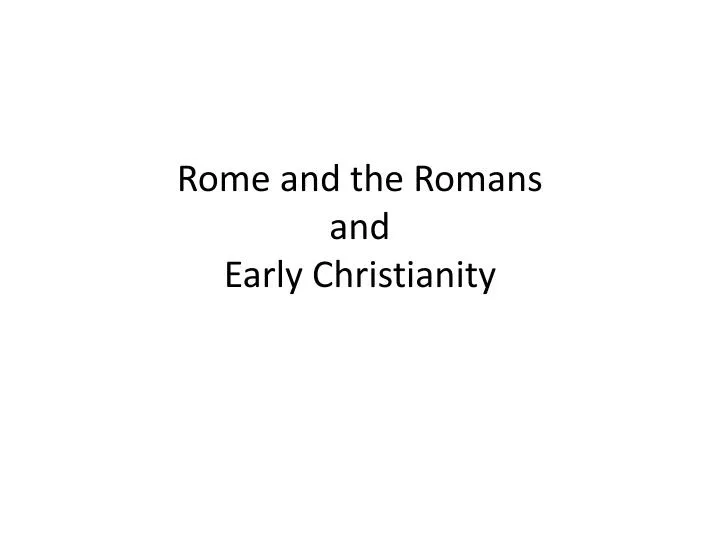 rome and the romans and early christianity