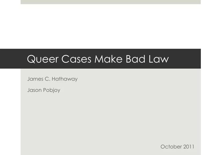 queer cases make bad law