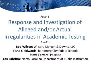 Panel 3 Response and Investigation of Alleged and/or Actual Irregularities in Academic Testing