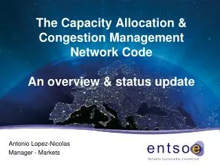 The Capacity Allocation &amp; Congestion Management Network Code An overview &amp; status update