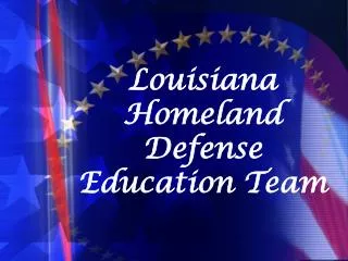 Louisiana Homeland Defense Education Team