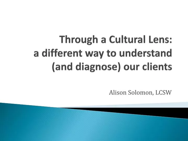 through a cultural lens a different way to understand and diagnose our clients