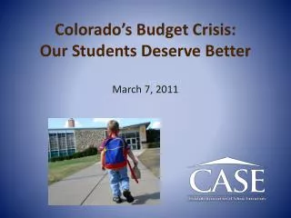 Colorado’s Budget Crisis: Our Students Deserve Better March 7, 2011