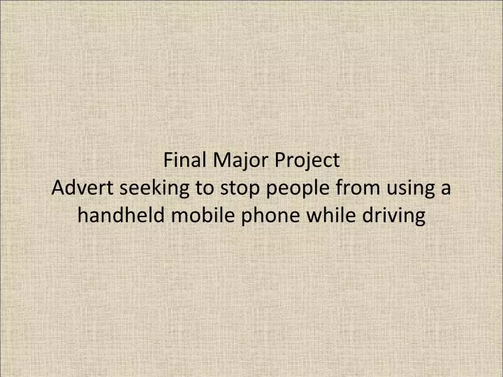 final major project advert seeking to stop people from using a handheld mobile phone while driving