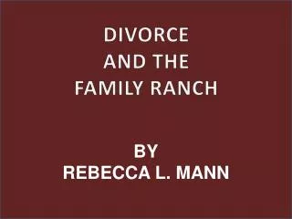 DIVORCE AND THE FAMILY RANCH