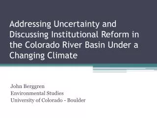 Addressing Uncertainty and Discussing Institutional Reform in the Colorado River Basin Under a Changing Climate