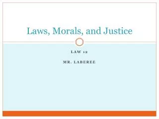Laws, Morals, and Justice