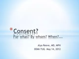 Consent? For what? By whom? When?...