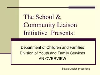 The School &amp; Community Liaison Initiative Presents: