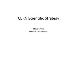 CERN Scientific Strategy Steve Myers CERN sLHC 23 rd June 2010.