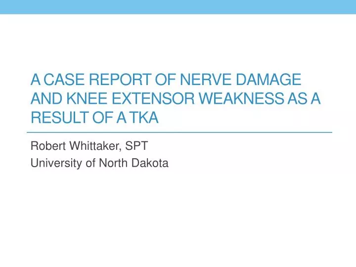 a case report of nerve damage and knee extensor weakness as a result of a tka
