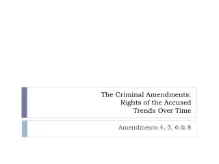 The Criminal Amendments: Rights of the Accused Trends Over Time