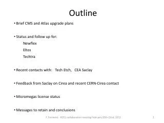 Brief CMS and Atlas upgrade plans Status and follow up for: Newflex Eltos Techtra Recent contacts with: Tech Etch