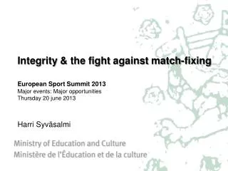 Integrity &amp; the fight against match-fixing European Sport Summit 2013 Major e vents : Major opportunities Thu