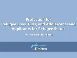 Protection for Refugee Boys, Girls, and Adolescents and Applicants for Refugee Status