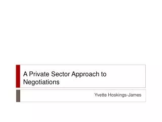 A Private Sector Approach to Negotiations