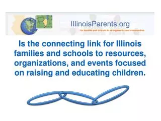 Is the connecting link for Illinois families and schools to resources, organizations, and events focused on raising and