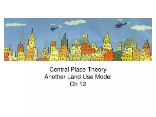 Central Place Theory Another Land Use Model Ch 12