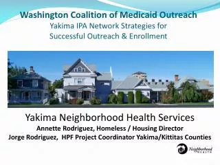 Washington Coalition of Medicaid Outreach Yakima IPA Network Strategies for Successful Outreach &amp; Enrollment