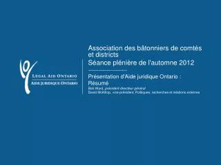 Association des bâtonniers de comtés et districts Séance plénière de l'automne 2012 ----------------------- Présentation