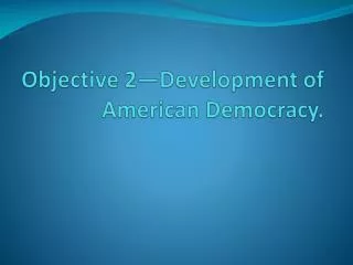 objective 2 development of american democracy