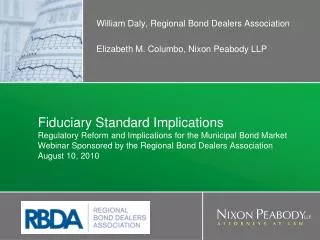 William Daly, Regional Bond Dealers Association Elizabeth M. Columbo, Nixon Peabody LLP