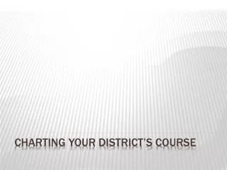 Charting Your District’s Course