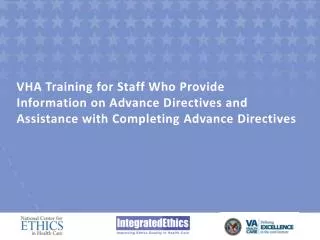 VHA Training for Staff Who Provide Information on Advance Directives and Assistance with Completing Advance Directives