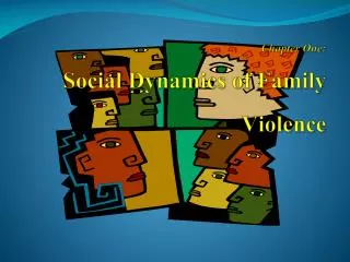 Chapter One: Social Dynamics of Family Violence
