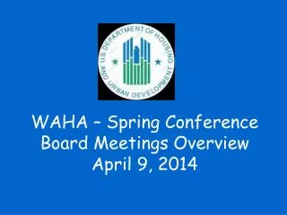 WAHA – Spring Conference Board Meetings Overview April 9, 2014