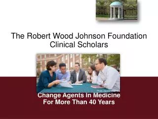 The Robert Wood Johnson Foundation Clinical Scholars Change Agents In Medicine For More Than 40 Years