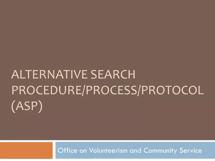 alternative search procedure process protocol asp