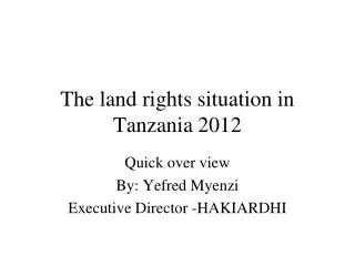 The land rights situation in Tanzania 2012