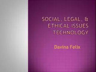 Social, Legal, &amp; Ethical Issues Technology