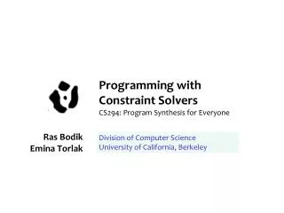 Programming with Constraint Solvers CS294: Program Synthesis for Everyone