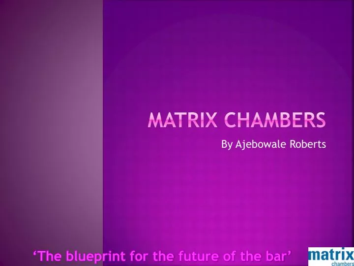 matrix chambers