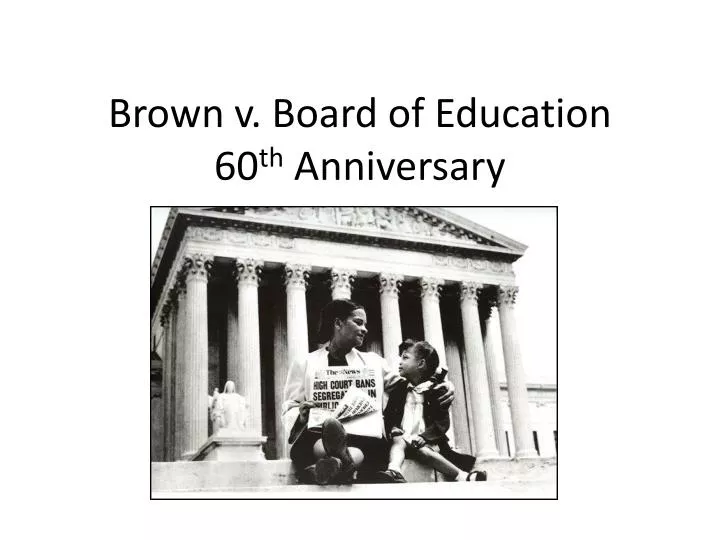 brown v board of education 60 th anniversary