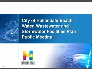 City of Hallandale Beach Water, Wastewater and Stormwater Facilities Plan Public Meeting